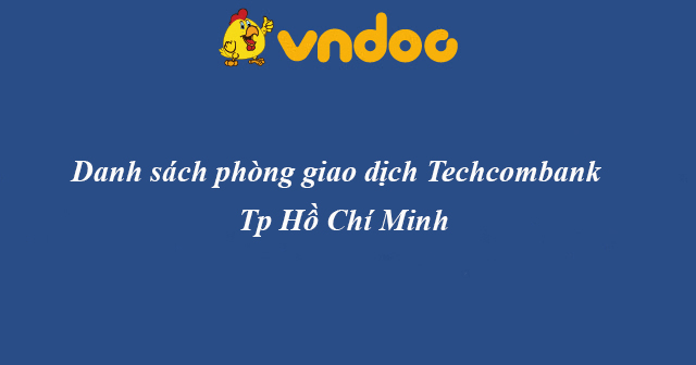 Danh sách phòng giao dịch Techcombank tại Tp Hồ Chí Minh