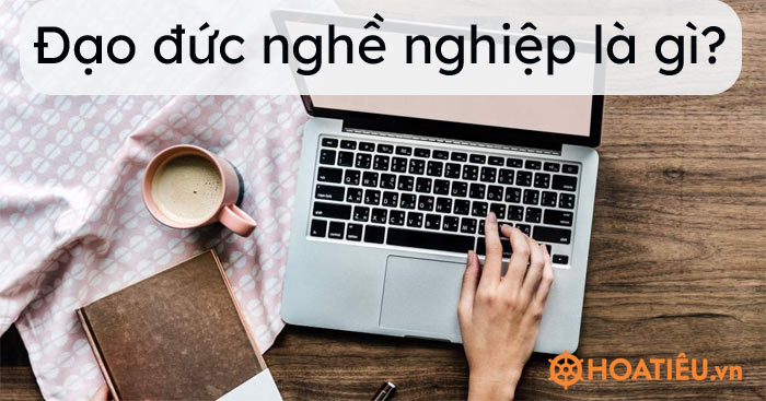 Đạo đức nghề nghiệp là gì?