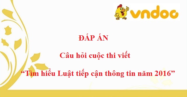 Đáp án câu hỏi cuộc thi viết “Tìm hiểu Luật tiếp cận thông tin năm 2016”