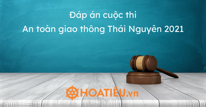 Đáp án cuộc thi an toàn giao thông Thái Nguyên 2021