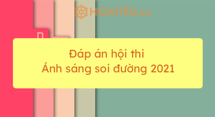 Đáp án cuộc thi Ánh sáng soi đường 2021
