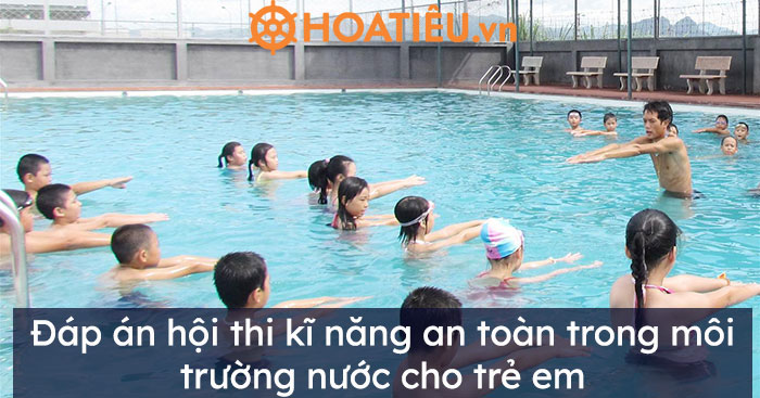Đáp án hội thi kĩ năng an toàn trong môi trường nước cho trẻ em 2020