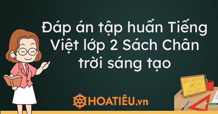 Đáp án tập huấn Tiếng Việt lớp 2 Sách Chân trời sáng tạo