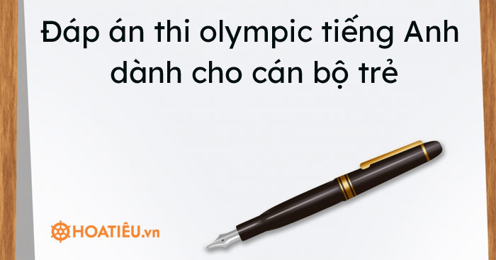 Đáp án thi olympic tiếng Anh dành cho cán bộ trẻ