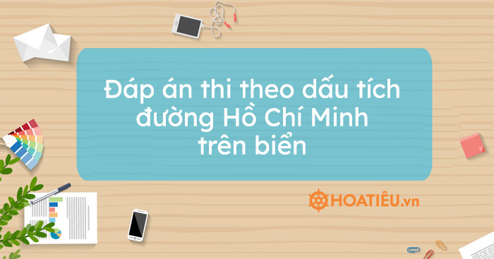 Đáp án thi theo dấu tích đường Hồ Chí Minh trên biển