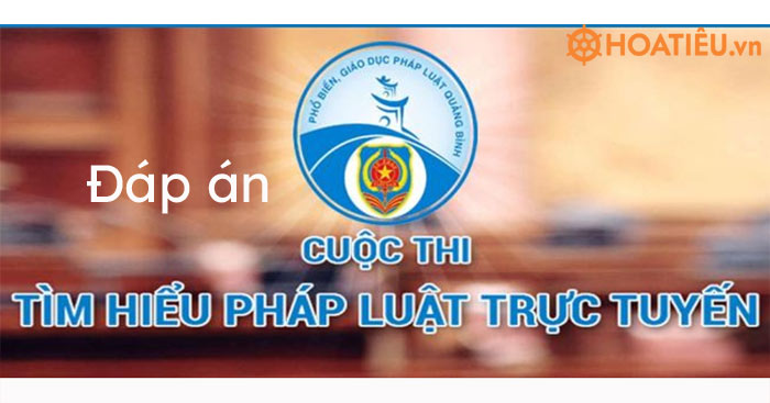 Đáp án thi tìm hiểu pháp luật Quảng Bình năm 2021