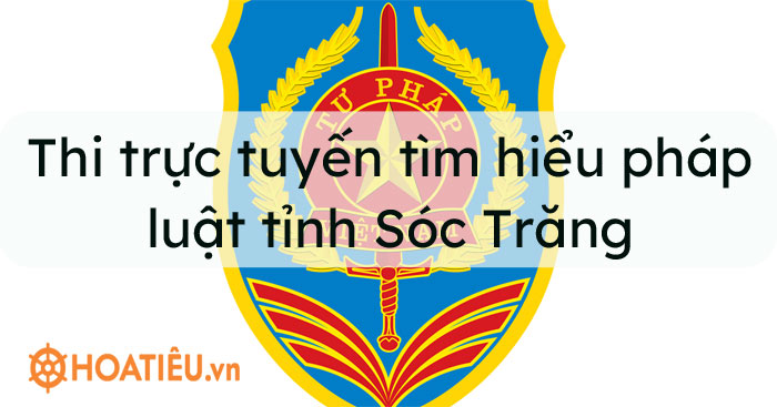 Đáp án Thi trực tuyến tìm hiểu pháp luật tỉnh Sóc Trăng 2021