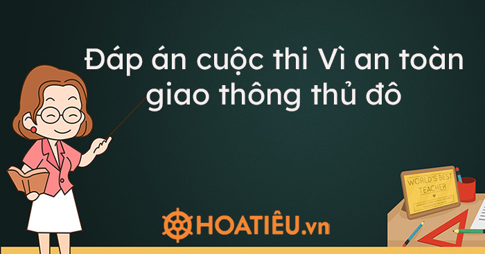 Đáp án cuộc thi Vì an toàn giao thông thủ đô 2021