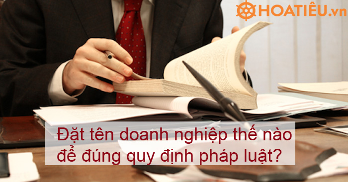 Đặt tên doanh nghiệp thế nào để đúng quy định pháp luật?