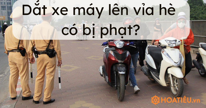 Dắt xe máy lên vỉa hè 2021 có bị phạt?