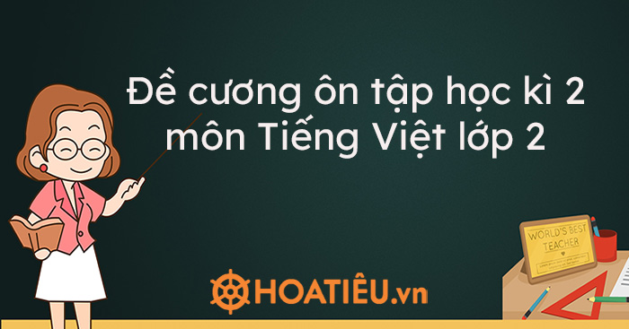 Đề cương ôn tập học kì 2 môn Tiếng Việt lớp 2 năm học 2020-2021