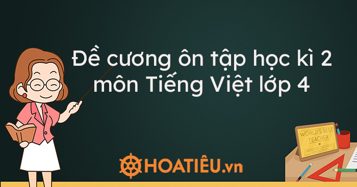Đề cương ôn tập học kì 2 môn Tiếng Việt lớp 4 năm học 2020-2021