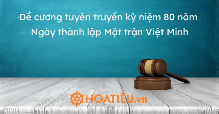 Đề cương tuyên truyền kỷ niệm 80 năm Ngày thành lập Mặt trận Việt Minh