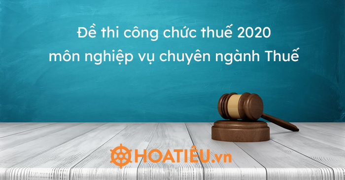 Đề thi công chức thuế 2020