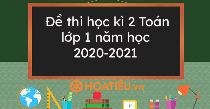Top 10 Đề thi học kì 2 Toán lớp 1 năm học 2020-2021