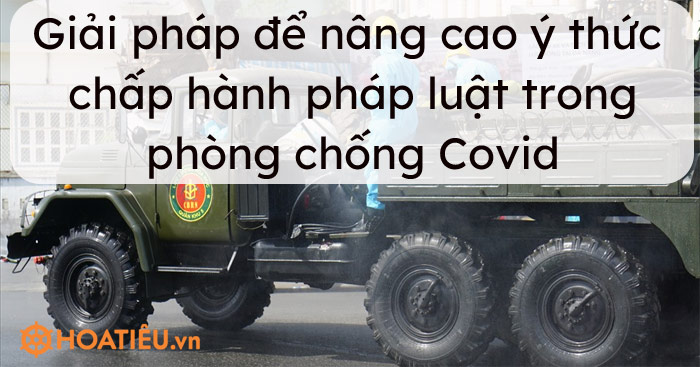 Đề xuất sáng kiến, giải pháp để nâng cao ý thức chấp hành pháp luật phòng chống Covid