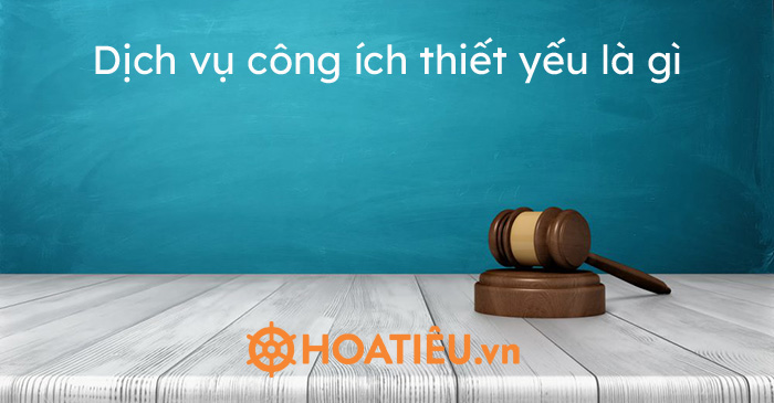 Dịch vụ công ích thiết yếu là gì?