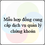 Mẫu hợp đồng cung cấp dịch vụ quản lý chứng khoán