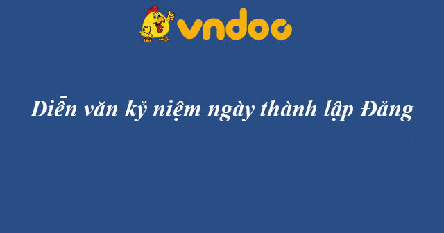 Diễn văn kỷ niệm ngày thành lập Đảng