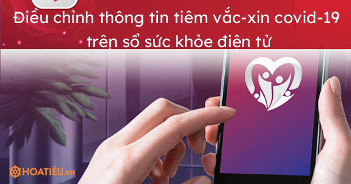 Điều chỉnh thông tin tiêm vắc-xin covid-19 trên sổ sức khỏe điện tử
