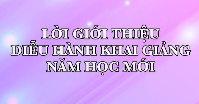 Lời giới thiệu diễu hành lễ khai giảng năm học mới