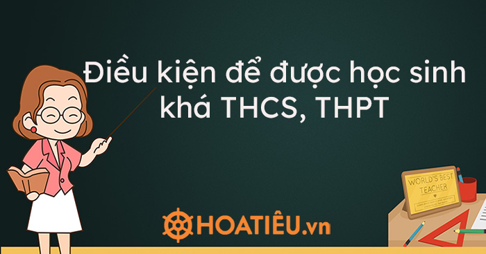 Điều kiện để được học sinh khá THCS, THPT