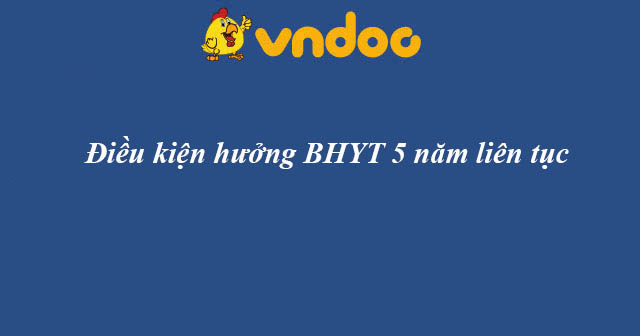 Điều kiện hưởng BHYT 5 năm liên tục