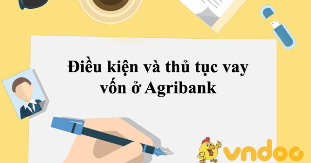 Điều kiện và thủ tục vay vốn ở Agribank