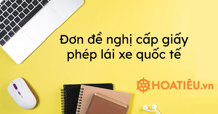 Đơn đề nghị cấp giấy phép lái xe quốc tế