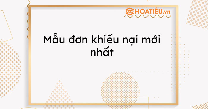 Mẫu đơn khiếu nại mới nhất