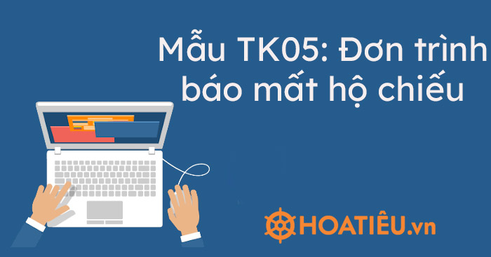 Mẫu TK05: Đơn trình báo mất hộ chiếu