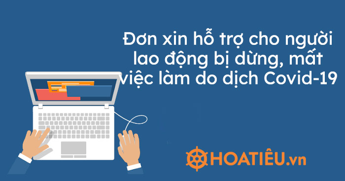 Đơn xin hỗ trợ cho người lao động bị dừng, mất việc làm do dịch Covid-19