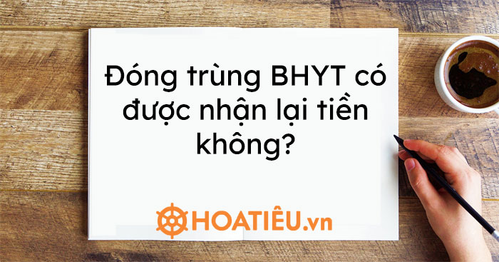 Đóng trùng BHYT có được nhận lại tiền không?