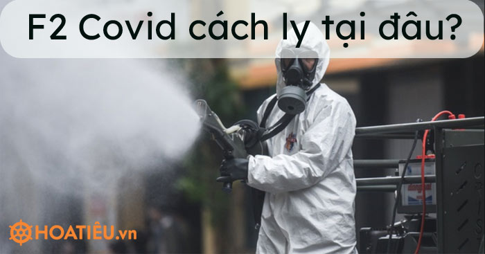 F2 Covid cách ly tại đâu?