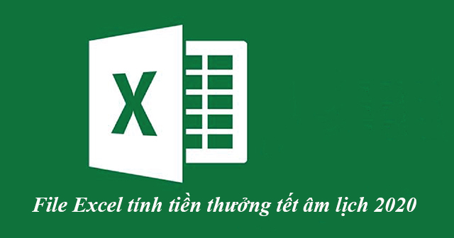 File Excel tính tiền thưởng tết âm lịch 2021