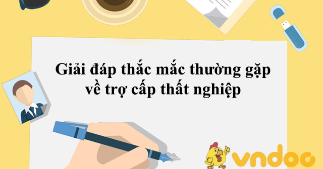 Giải đáp thắc mắc thường gặp về trợ cấp thất nghiệp