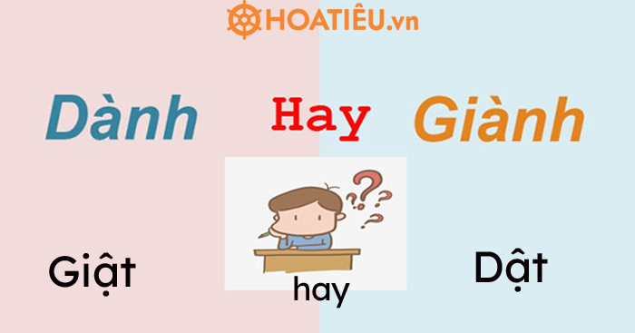 Giành giật, giành dật, dành giật, từ nào đúng chính tả?