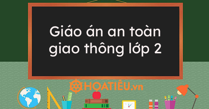 Giáo án an toàn giao thông lớp 2