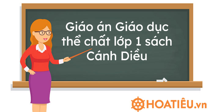 Giáo án Giáo dục thể chất lớp 1 sách Cánh Diều (Đầy đủ cả năm)