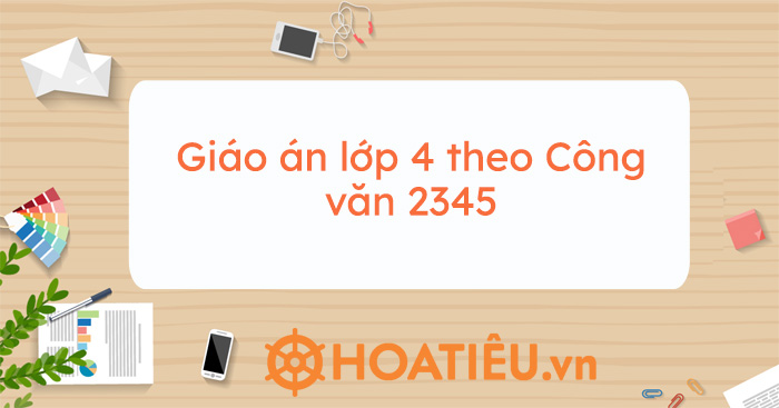 Giáo án lớp 4 theo Công văn 2345