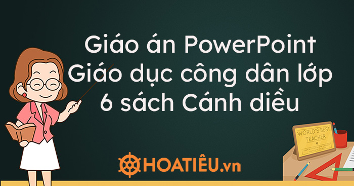 Giáo án PowerPoint Giáo dục công dân lớp 6 sách Cánh diều (Đầy đủ cả năm)