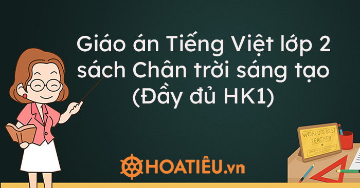Giáo án Tiếng Việt lớp 2 sách Chân trời sáng tạo (Đầy đủ HK1)