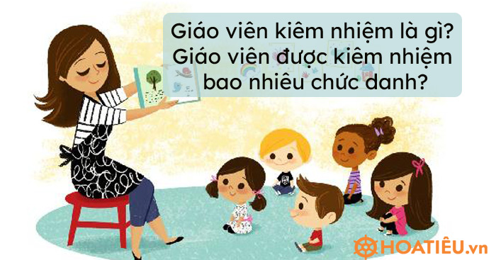Giáo viên kiêm nhiệm là gì? Giáo viên được kiêm nhiệm bao nhiêu chức danh?