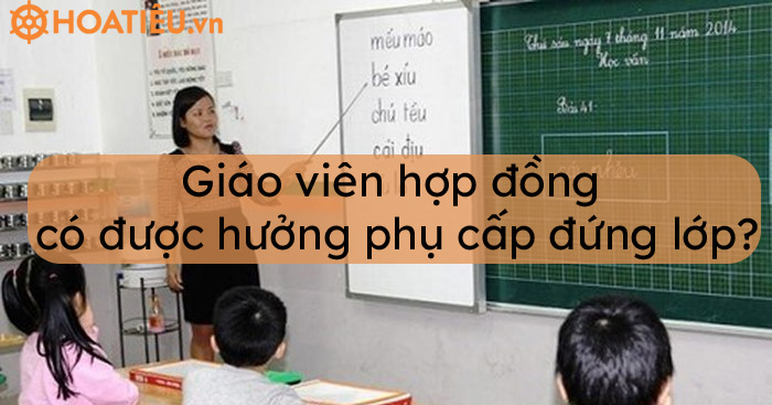 Giáo viên hợp đồng có được hưởng phụ cấp đứng lớp không?