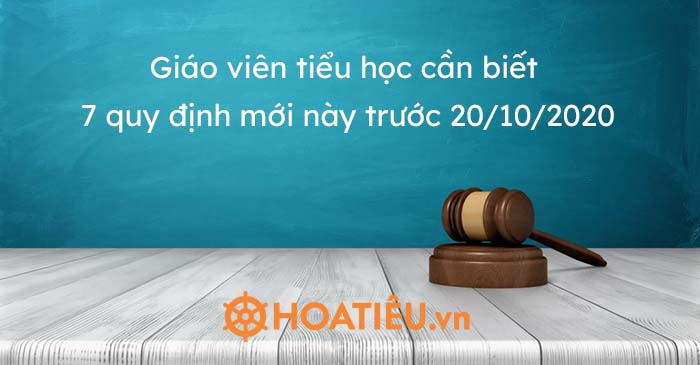 Giáo viên tiểu học cần biết 7 quy định mới này trước 20/10/2020
