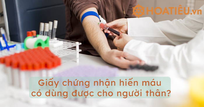 Giấy chứng nhận hiến máu có dùng được cho người thân?
