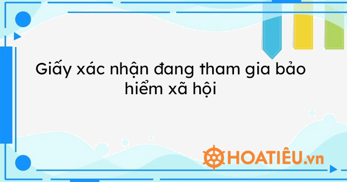Giấy xác nhận đang tham gia bảo hiểm xã hội