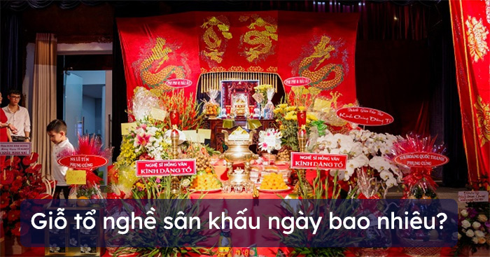 Giỗ tổ nghề sân khấu ngày bao nhiêu?