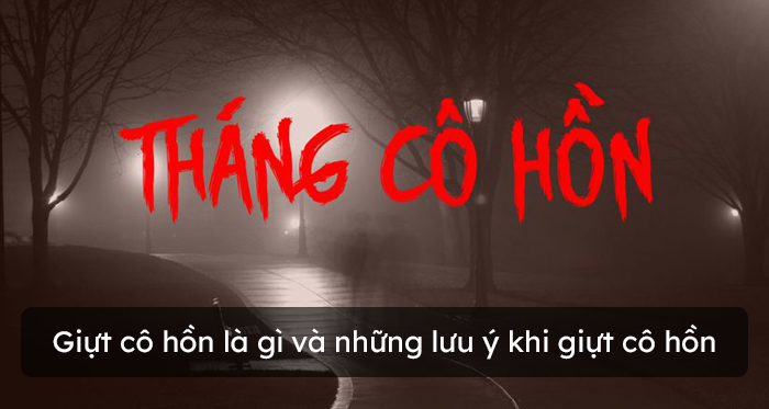 Giựt cô hồn là gì và những lưu ý khi giựt cô hồn