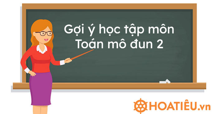 Gợi ý học tập môn Toán mô đun 2
